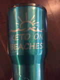 Keto On Beaches Stainless Steel tumbler with Lid - Laser Engraved/Powder Coated Laser Engraved