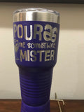 Pour Me Something Mister! - Laser Engraved 30 oz. Tumbler Laser Engraved