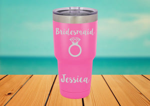 Wedding Party Personalized 30 oz. tumbler - Bride, Maid of honor, Bridesmaid Laser Engraved